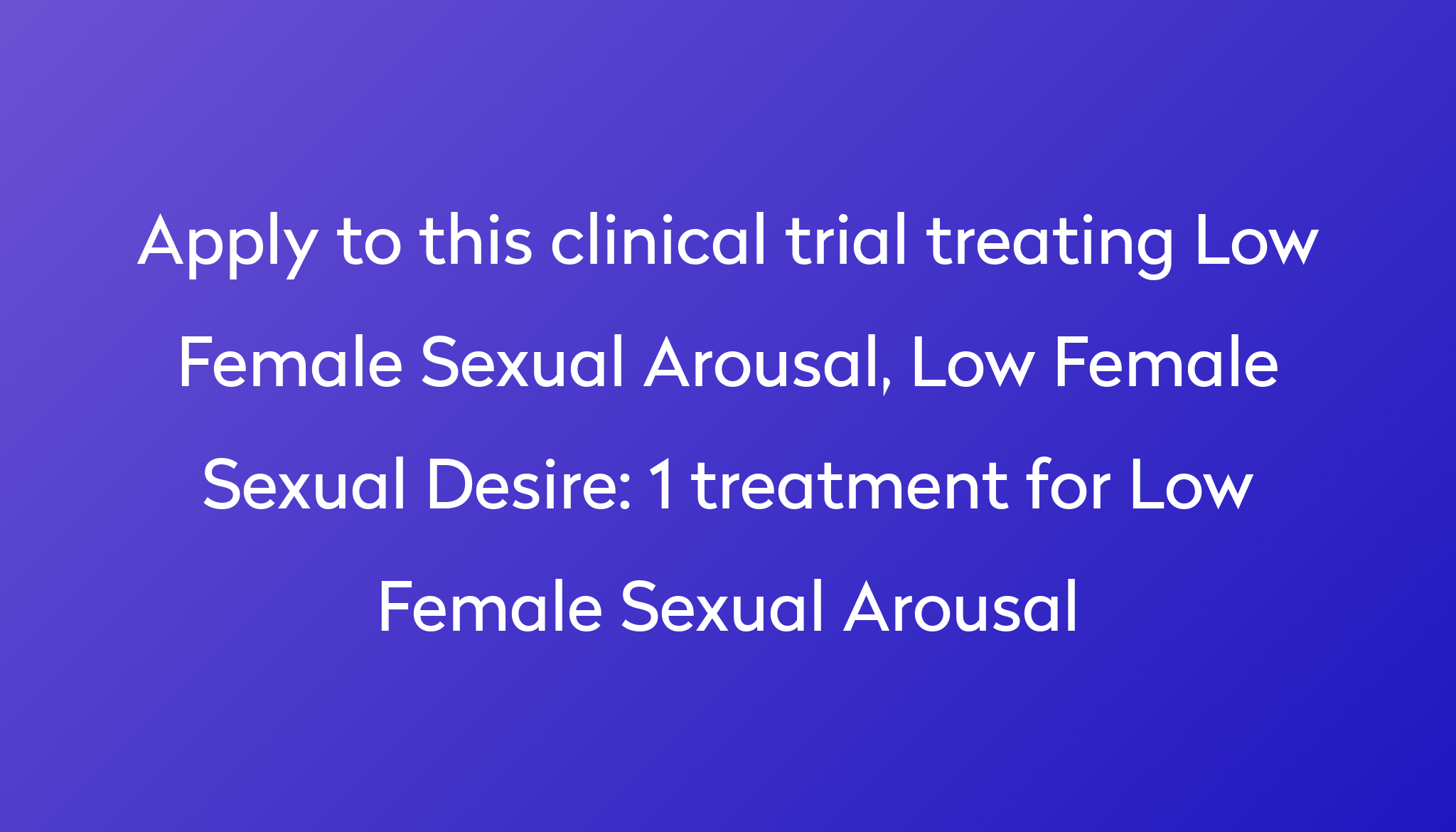 1 Treatment For Low Female Sexual Arousal Clinical Trial 2023 Power